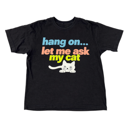 Let Me Ask My Cat Tee